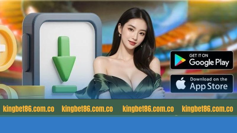 Các bước tải app Kingbet86 nhanh chóng, an toàn